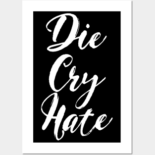 Die, Cry, Hate Posters and Art